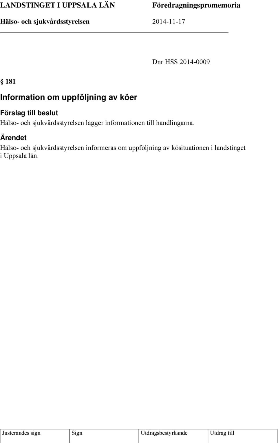 lägger informationen till handlingarna.