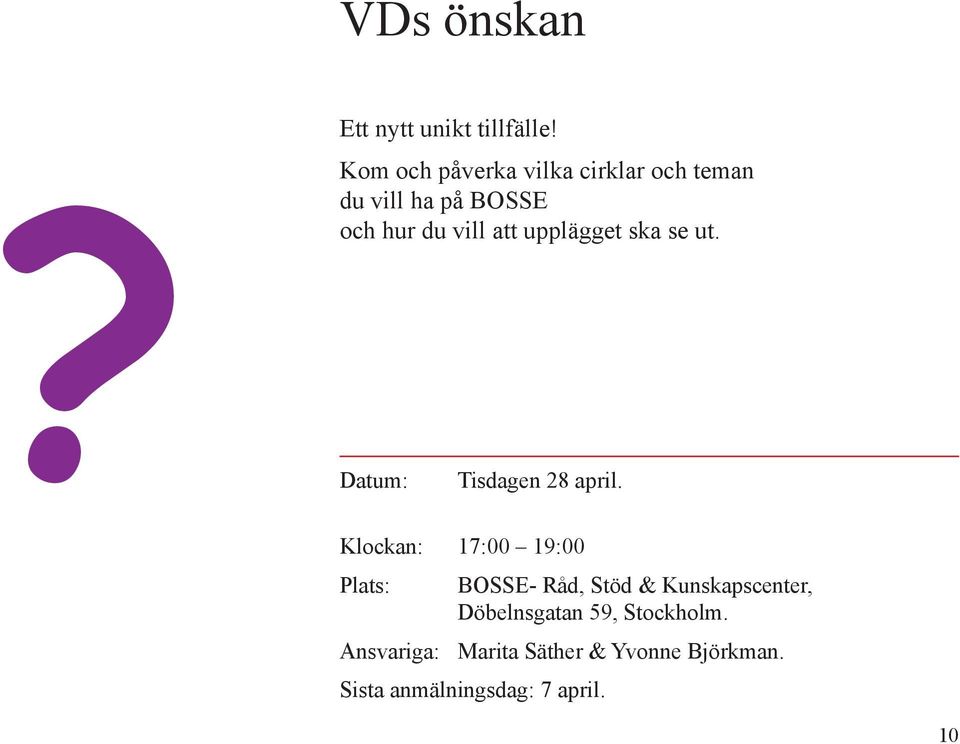 att upplägget ska se ut. Datum: Tisdagen 28 april.