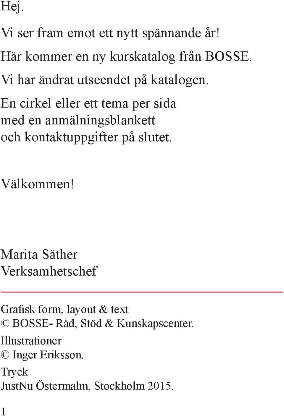 En cirkel eller ett tema per sida med en anmälningsblankett och kontaktuppgifter på slutet.