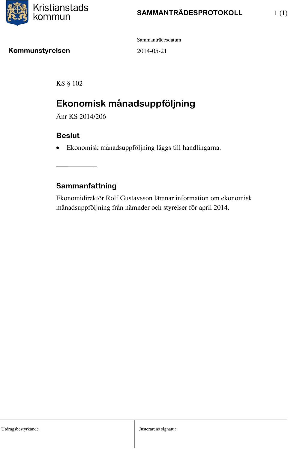 Sammanfattning Ekonomidirektör Rolf Gustavsson lämnar information om