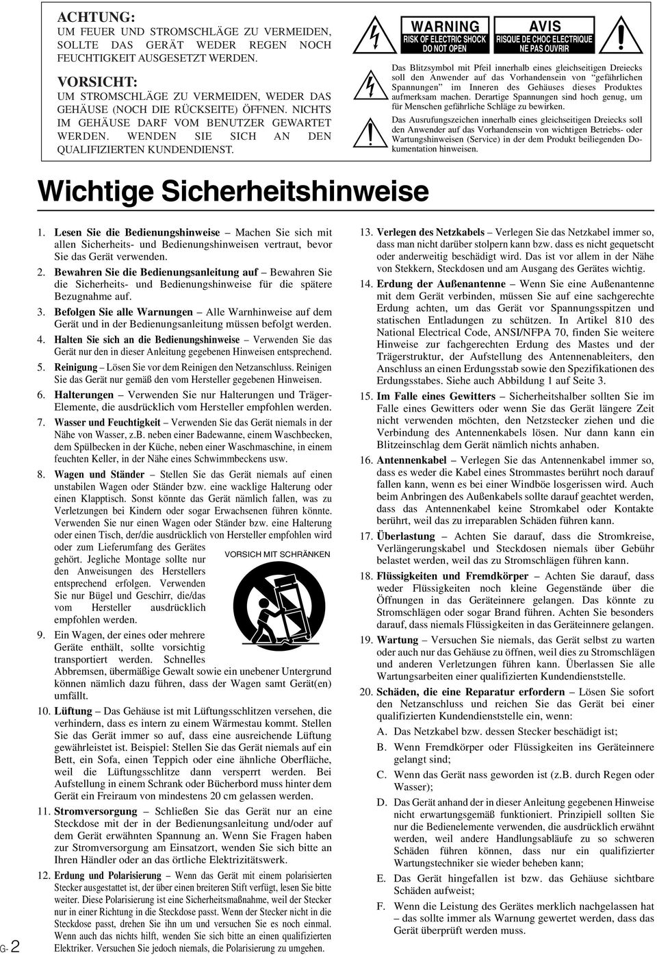 WANING ISK OF EECTIC SHOCK DO NOT OPEN AVIS ISQUE DE CHOC EECTIQUE NE PAS OUVI Das Blitzsymbol mit Pfeil innerhalb eines gleichseitigen Dreiecks soll den Anwender auf das Vorhandensein von