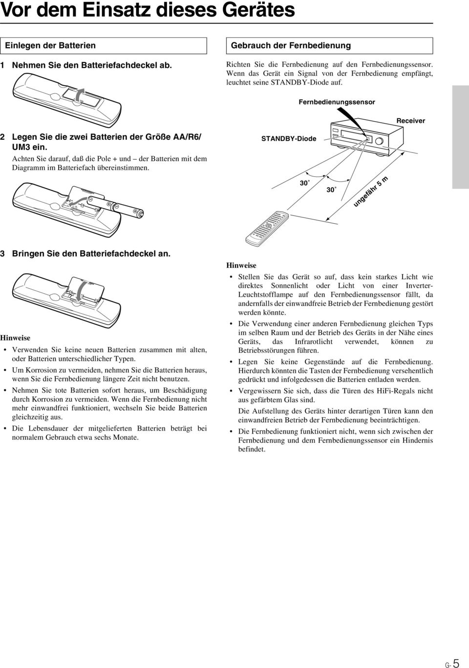 Achten Sie darauf, daß die Pole + und der Batterien mit dem Diagramm im Batteriefach übereinstimmen. STANDBY-Diode 30 30 ungefähr 5 m 3 Bringen Sie den Batteriefachdeckel an.