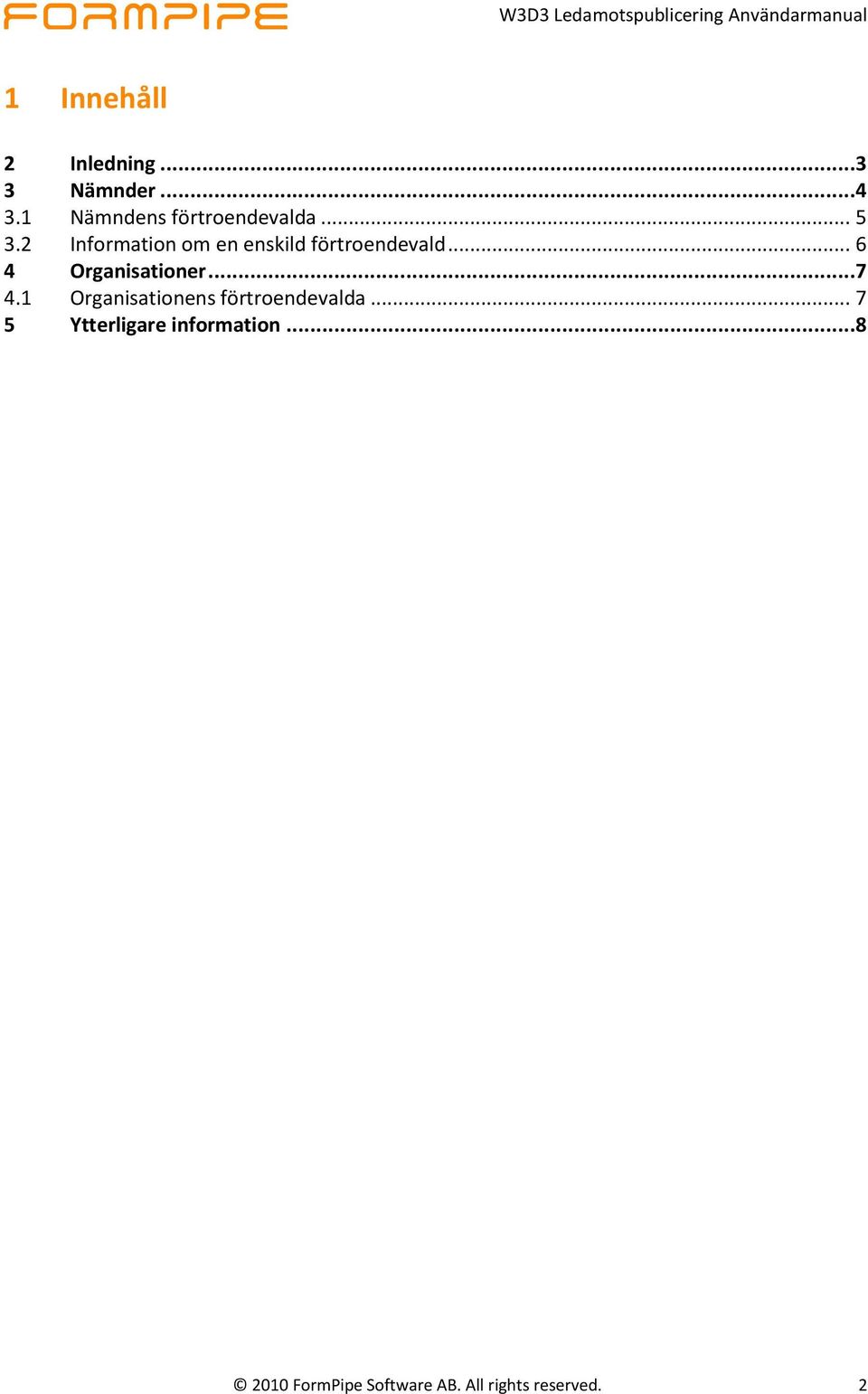 2 Information om en enskild förtroendevald... 6 4 Organisationer.