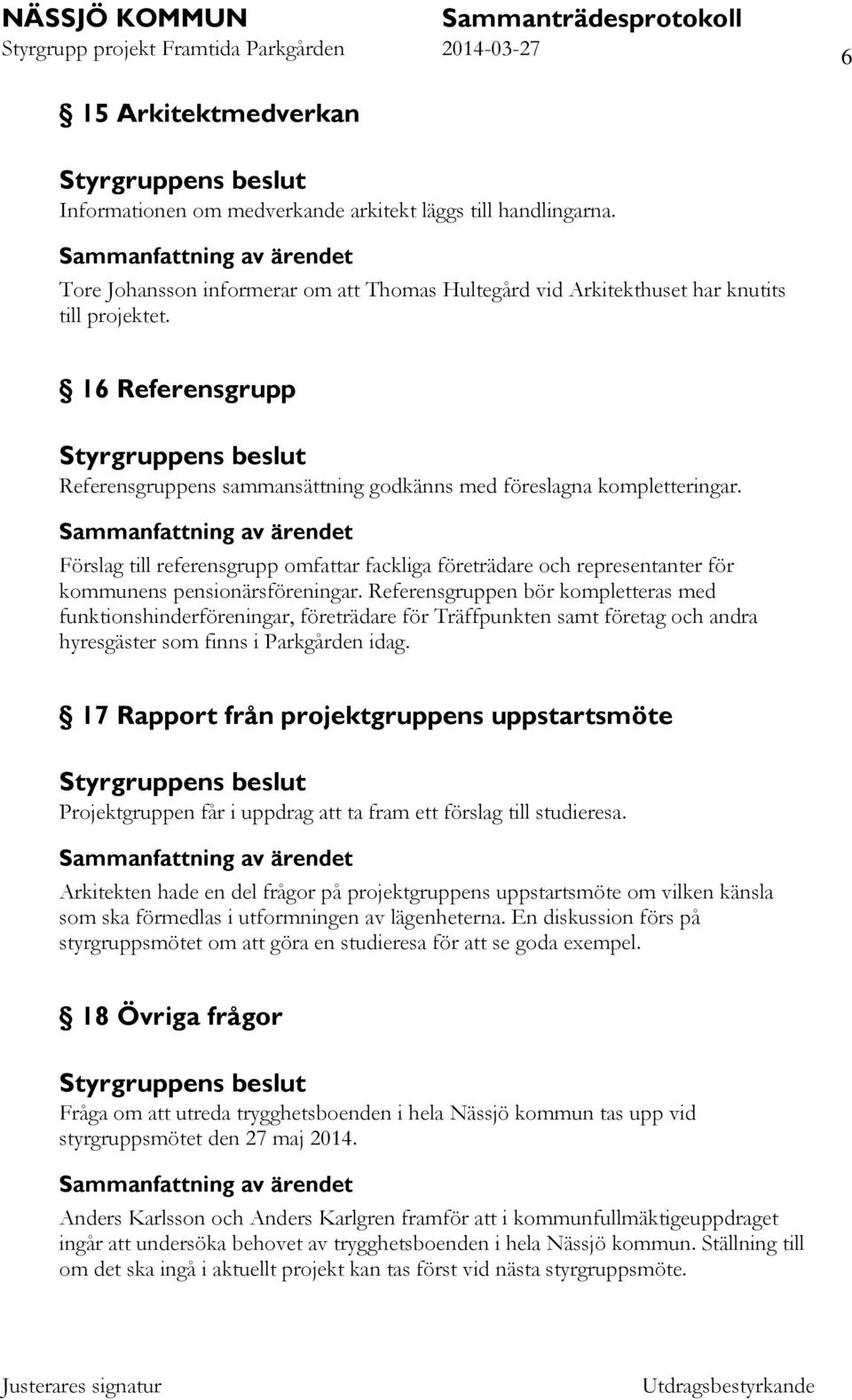 Förslag till referensgrupp omfattar fackliga företrädare och representanter för kommunens pensionärsföreningar.