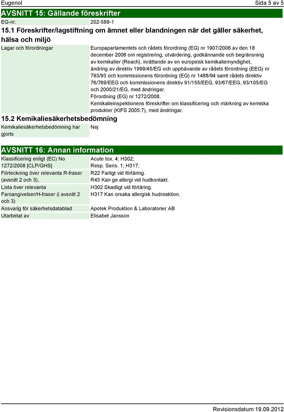 2006 om registrering, utvärdering, godkännande och begränsning av kemikalier (Reach), inrättande av en europeisk kemikaliemyndighet, ändring av direktiv 1999/45/EG och upphävande av rådets förordning