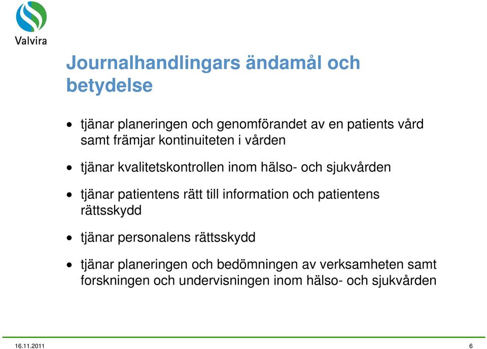 rätt till information och patientens rättsskydd tjänar personalens rättsskydd tjänar planeringen och