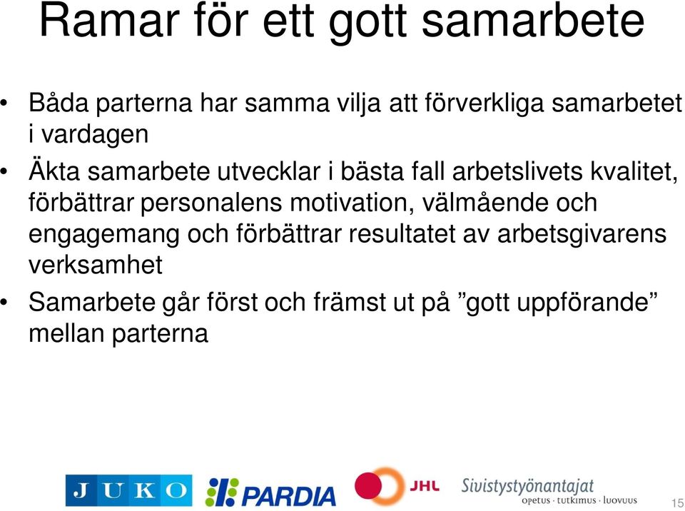 personalens motivation, välmående och engagemang och förbättrar resultatet av