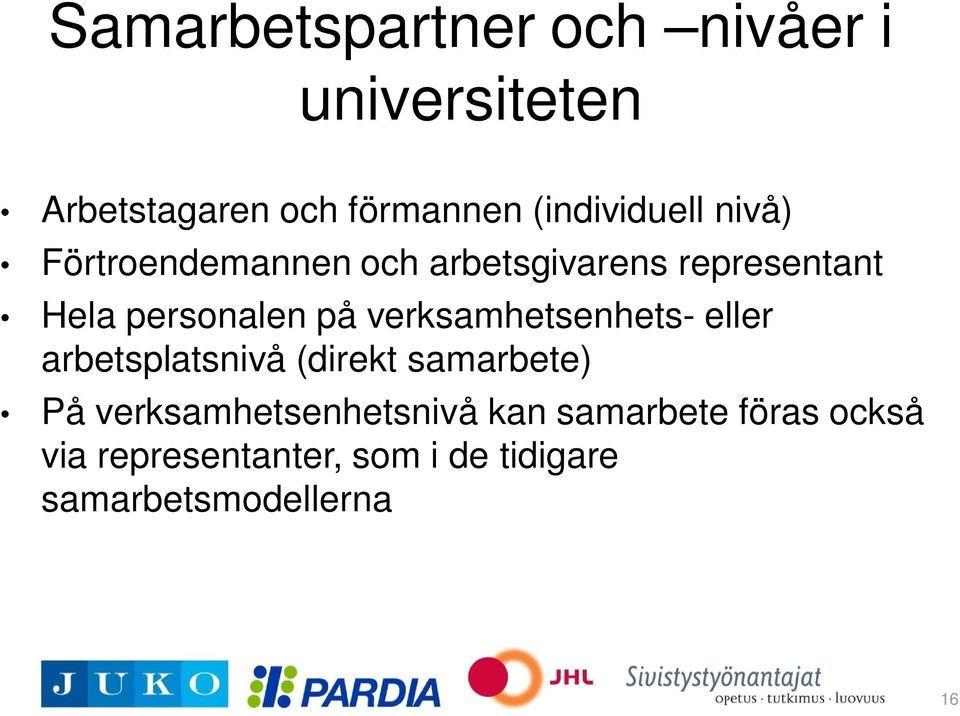 personalen på verksamhetsenhets- eller arbetsplatsnivå (direkt samarbete) På