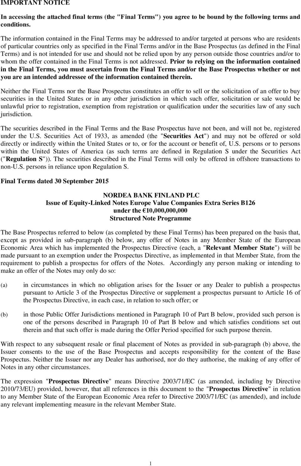 Prospectus (as defined in the Final Terms) and is not intended for use and should not be relied upon by any person outside those countries and/or to whom the offer contained in the Final Terms is not