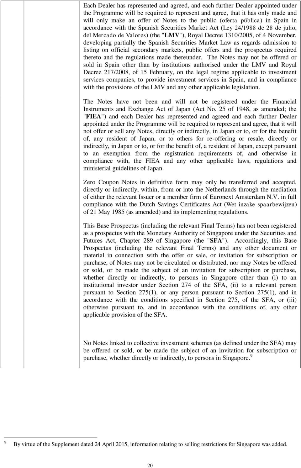 developing partially the Spanish Securities Market Law as regards admission to listing on official secondary markets, public offers and the prospectus required thereto and the regulations made