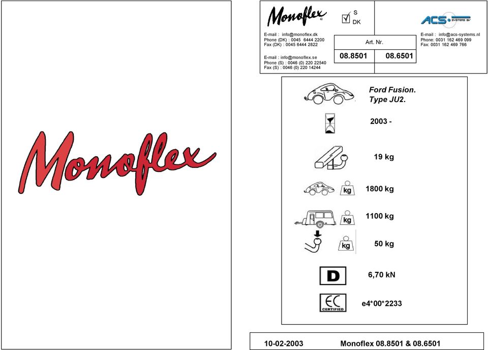 22540 Fax (S) : 0046 (0) 220 244 S DK Art. Nr. 08.8501 08.