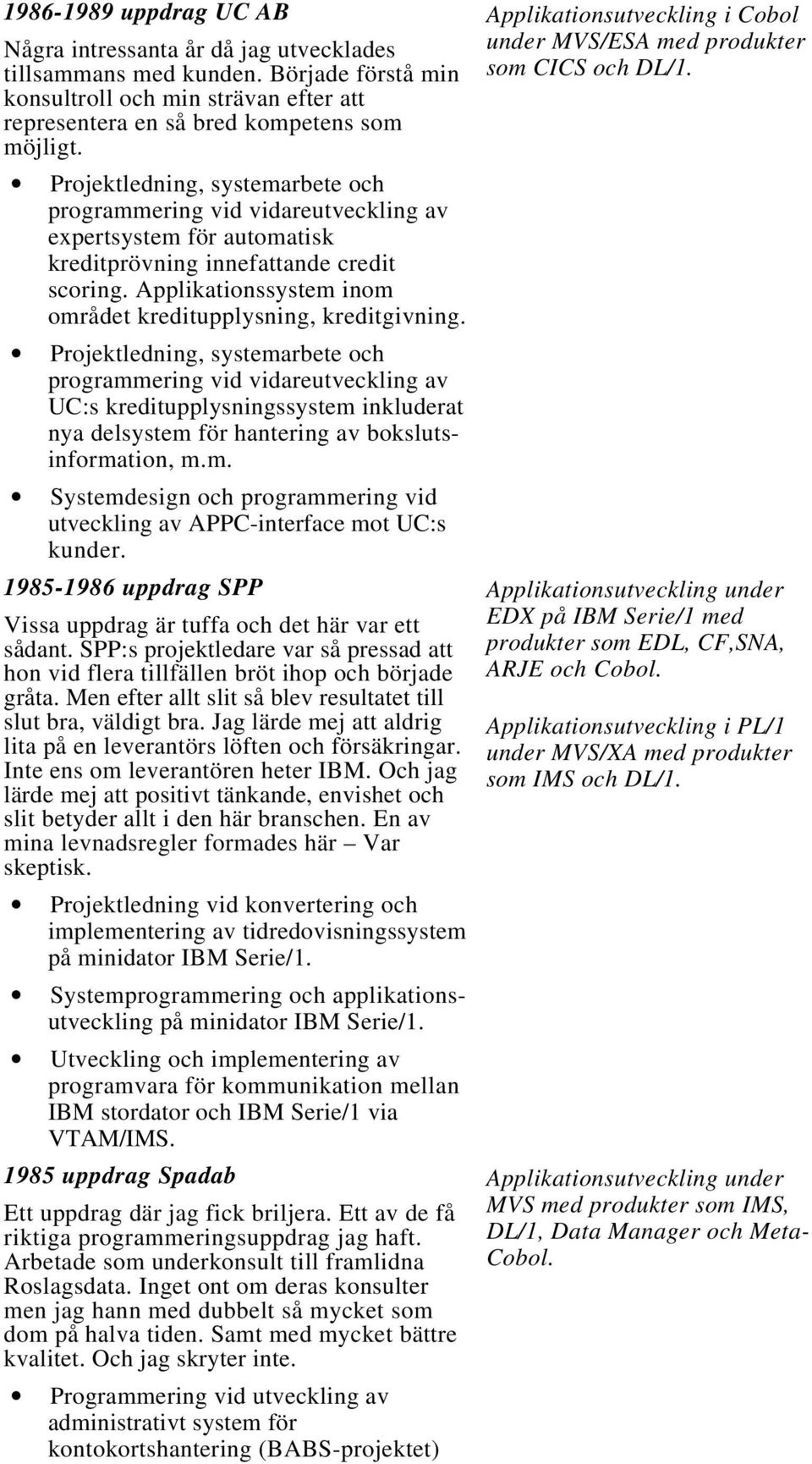 Applikationssystem inom området kreditupplysning, kreditgivning.