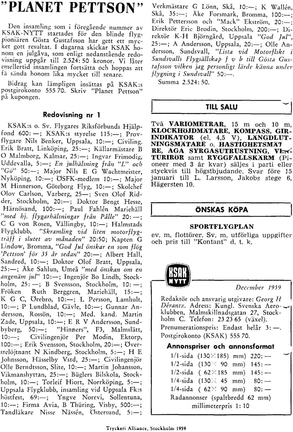 r s,intle hononr Iilia mycket rill scnerc.' Ilidrag k,rn Iinrpligcn insittas pi KSAK:s postgirokonto 55570.- Skriv,'Planer pettson" p.r Kupongen. Redovisning nr I KSAK:s o. Sv.