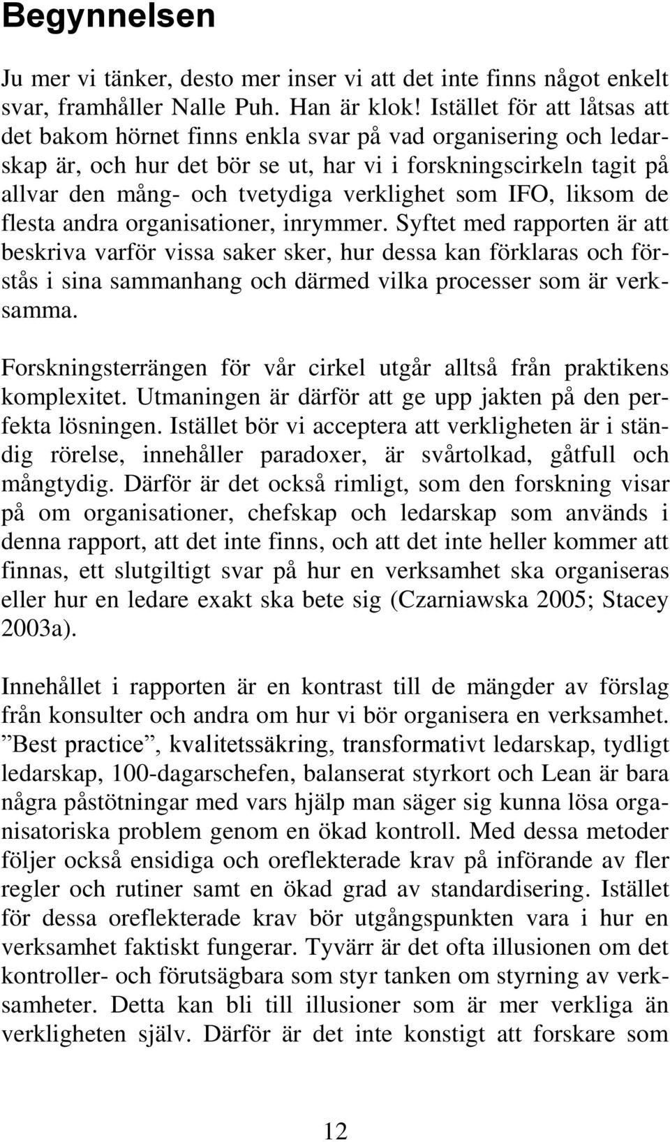 verklighet som IFO, liksom de flesta andra organisationer, inrymmer.