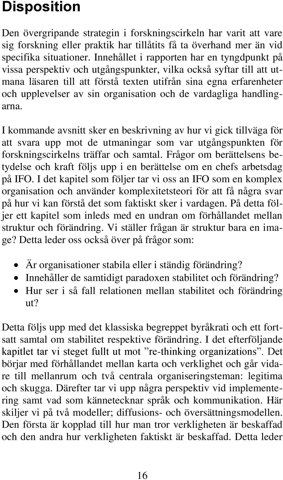 sin organisation och de vardagliga handlingarna.