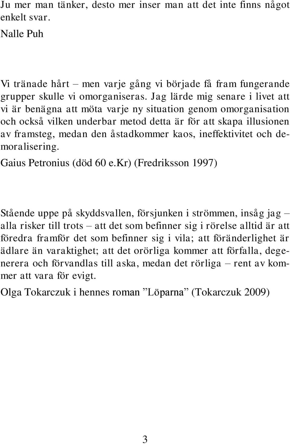 kaos, ineffektivitet och demoralisering. Gaius Petronius (död 60 e.