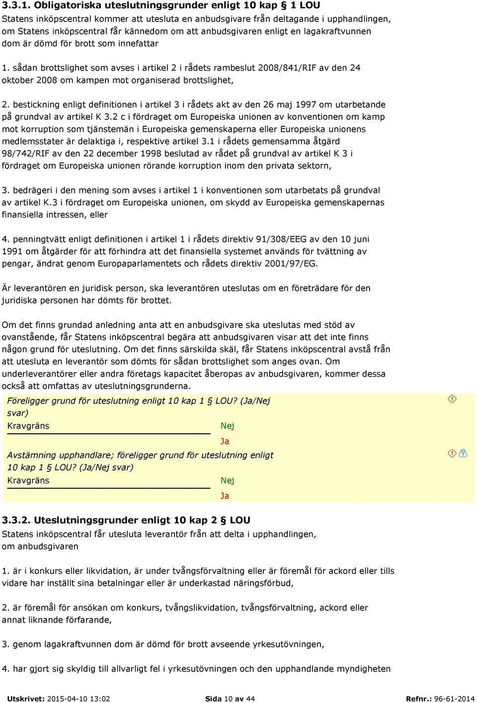 anbudsgivaren enligt en lagakraftvunnen dom är dömd för brott som innefattar 1.