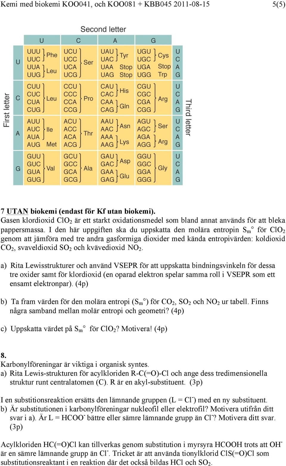 a) Rita Lewisstrukturer ch använd VSEPR för att uppskatta bindningsvinkeln för dessa tre xider samt för klrdixid (en parad elektrn spelar samma rll i VSEPR sm ett ensamt elektrnpar).