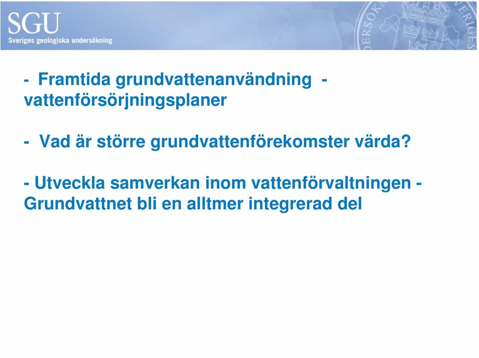 grundvattenförekomster värda?