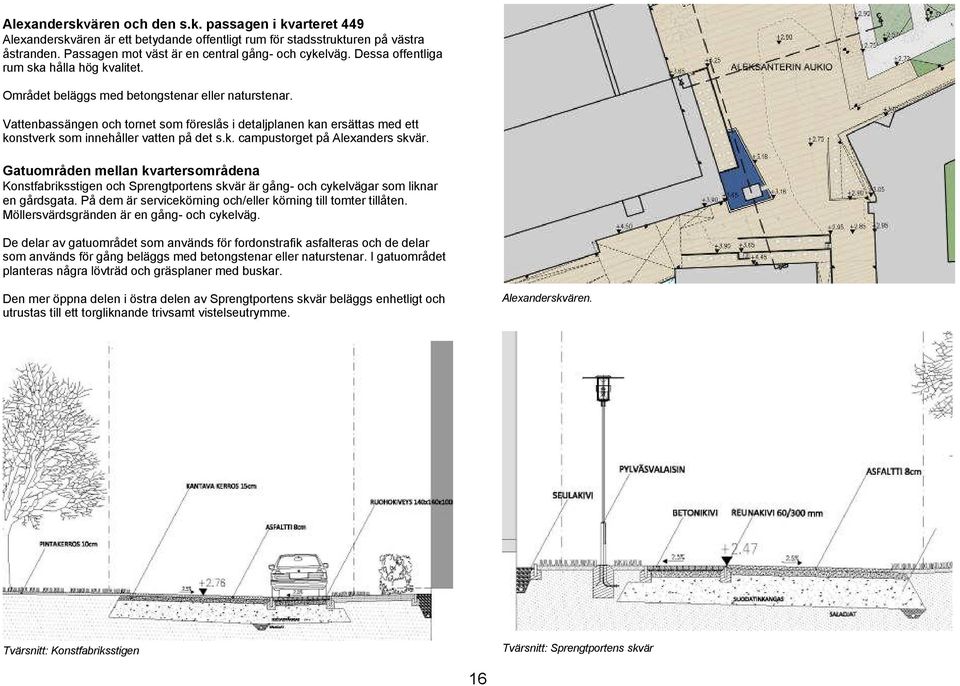 Vattenbassängen och tornet som föreslås i detaljplanen kan ersättas med ett konstverk som innehåller vatten på det s.k. campustorget på Alexanders skvär.