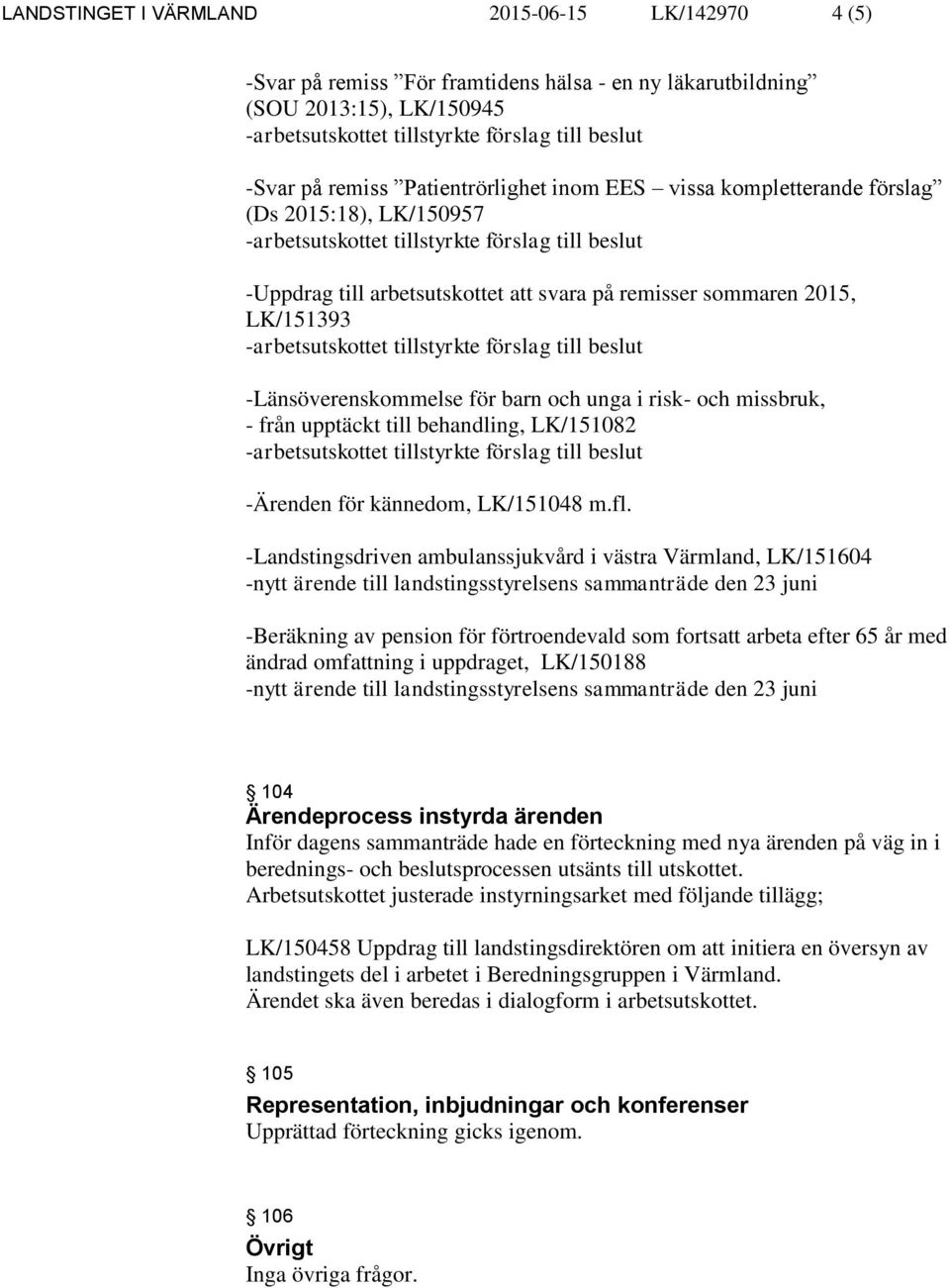 behandling, LK/151082 -Ärenden för kännedom, LK/151048 m.fl.