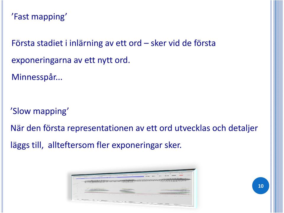 .. Slow mapping När den första representationen av ett ord