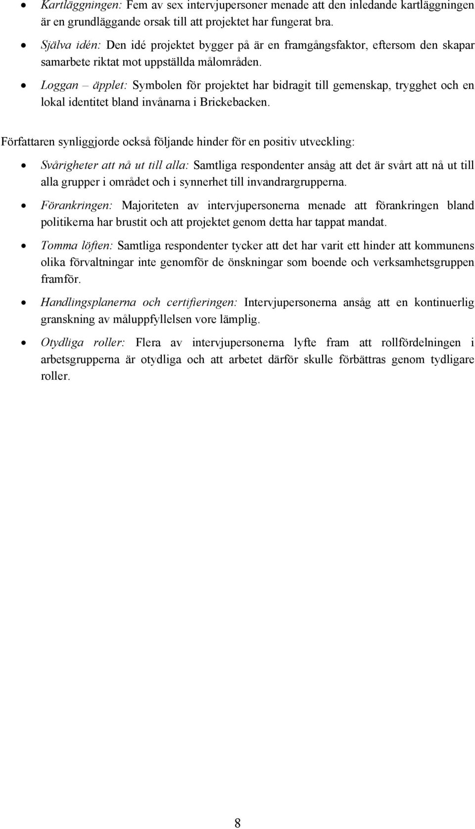 Loggan äpplet: Symbolen för projektet har bidragit till gemenskap, trygghet och en lokal identitet bland invånarna i Brickebacken.