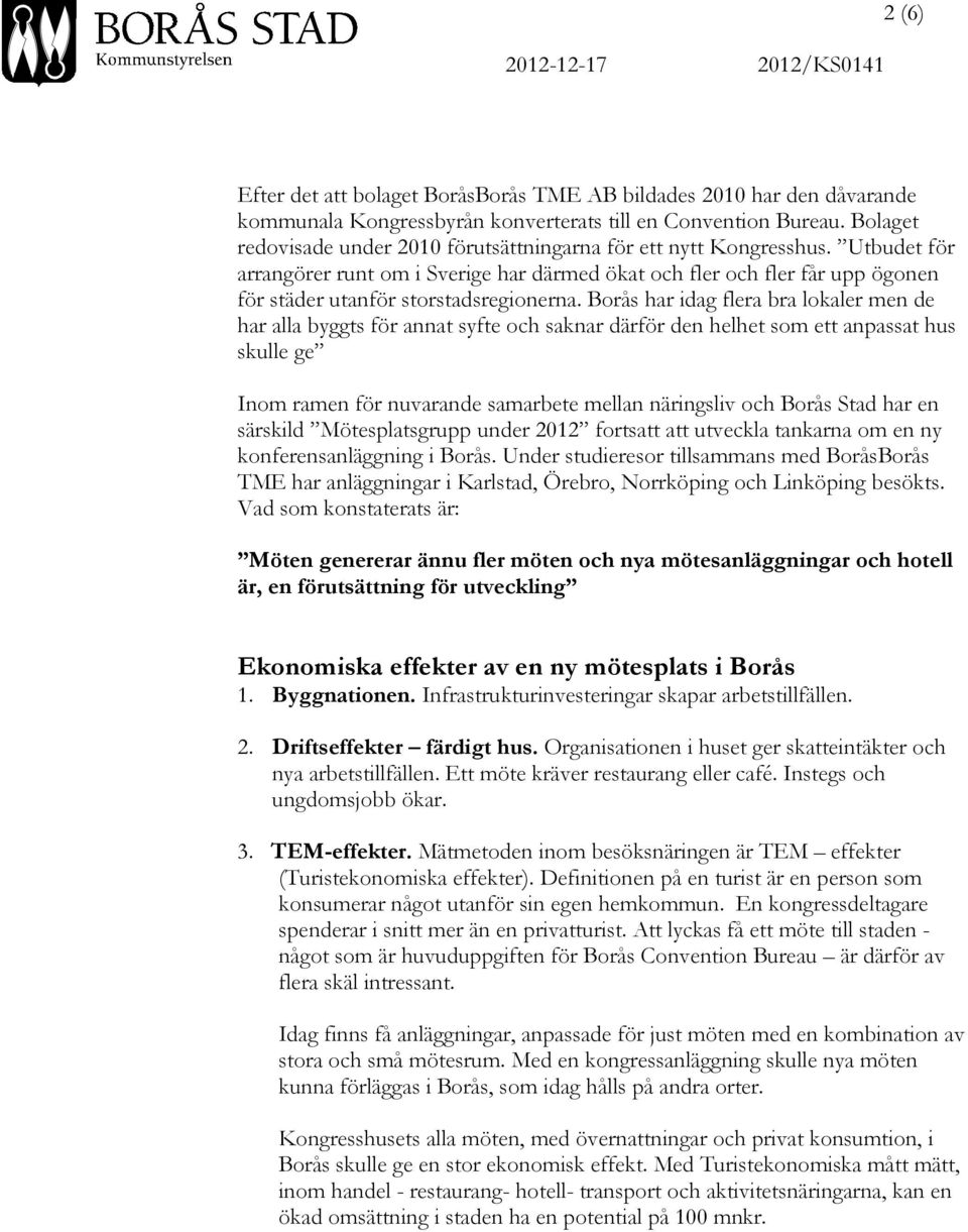 Utbudet för arrangörer runt om i Sverige har därmed ökat och fler och fler får upp ögonen för städer utanför storstadsregionerna.