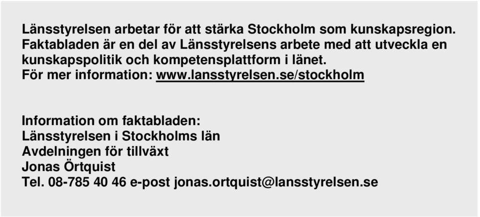 kompetensplattform i länet. För mer information: www.lansstyrelsen.