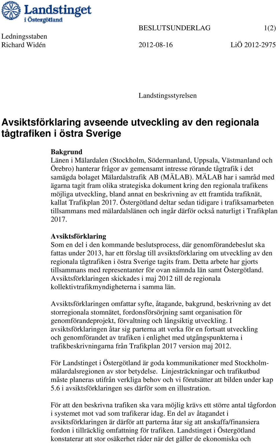MÄLAB har i samråd med ägarna tagit fram olika strategiska dokument kring den regionala trafikens möjliga utveckling, bland annat en beskrivning av ett framtida trafiknät, kallat Trafikplan 2017.