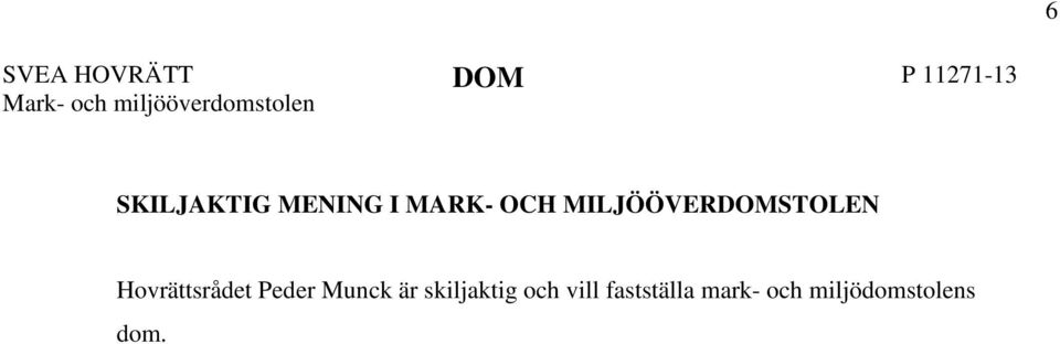 MILJÖÖVERDOMSTOLEN Hovrättsrådet Peder Munck är