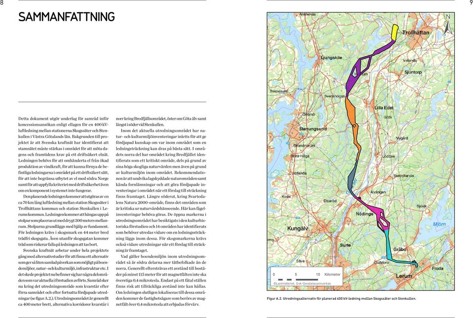 Ledningen behövs för att omhänderta el från ökad produktion av vindkraft, för att kunna förnya de befintliga ledningarna i området på ett driftsäkert sätt, för att inte begränsa utbytet av el med