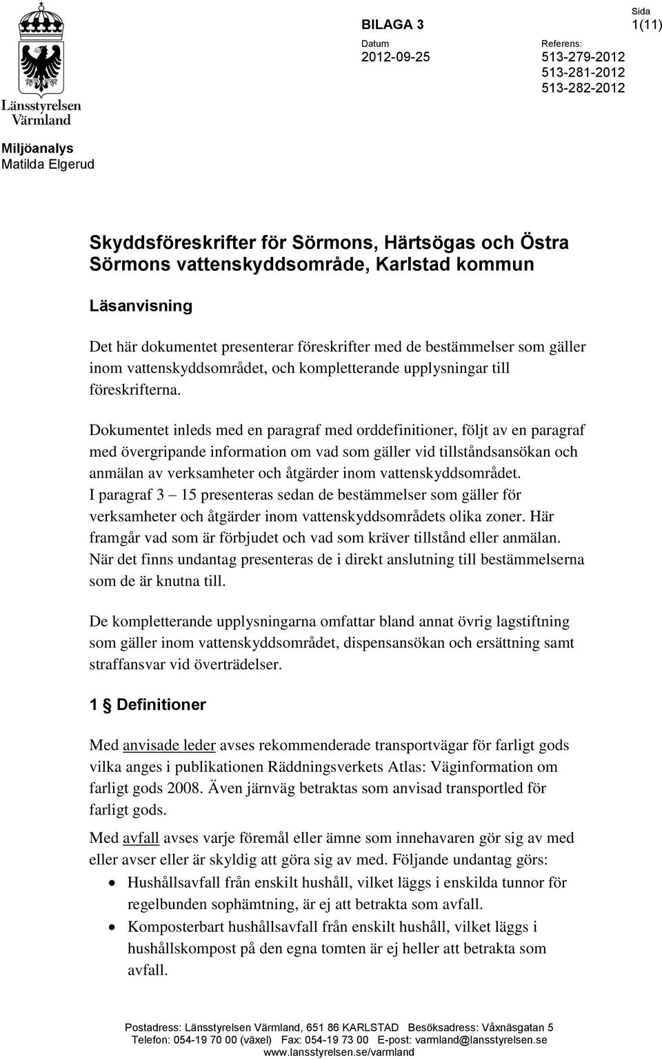 Dokumentet inleds med en paragraf med orddefinitioner, följt av en paragraf med övergripande information om vad som gäller vid tillståndsansökan och anmälan av verksamheter och åtgärder inom