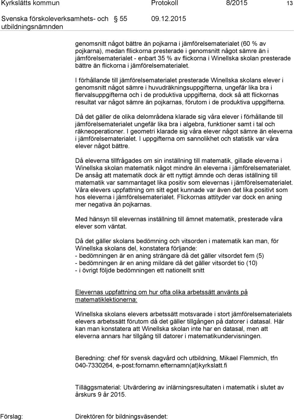 Winellska skolan presterade bättre än flickorna i jämförelsematerialet.