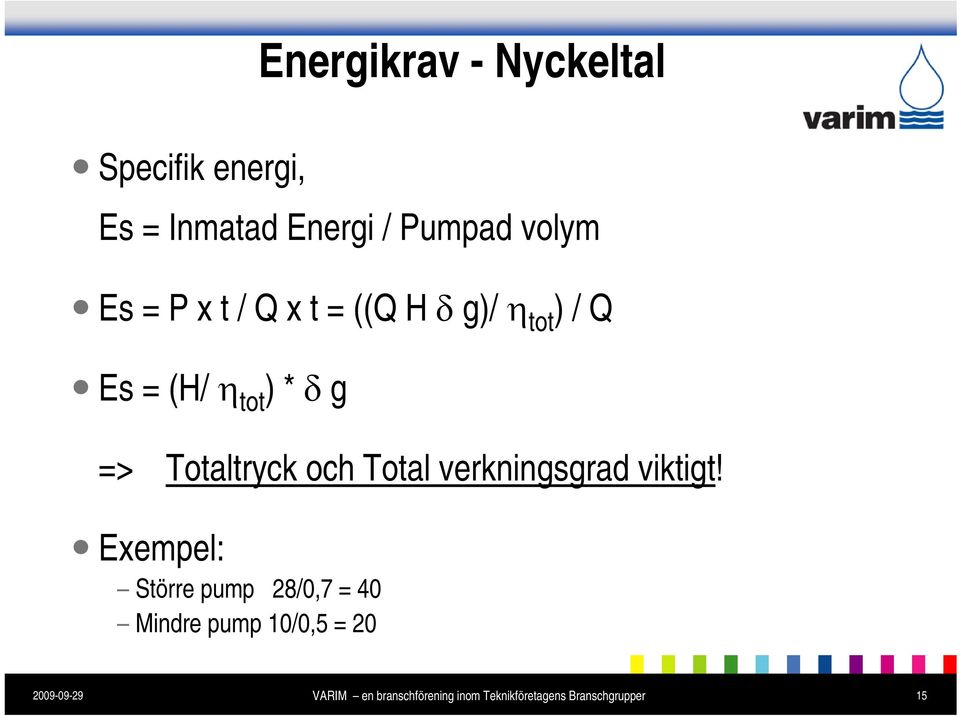 Totaltryck och Total verkningsgrad viktigt!