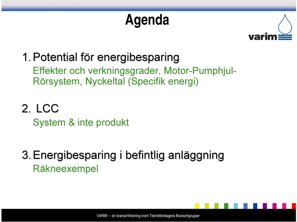 Motor-Pumphjul- Rörsystem, Nyckeltal (Specifik energi) 2.