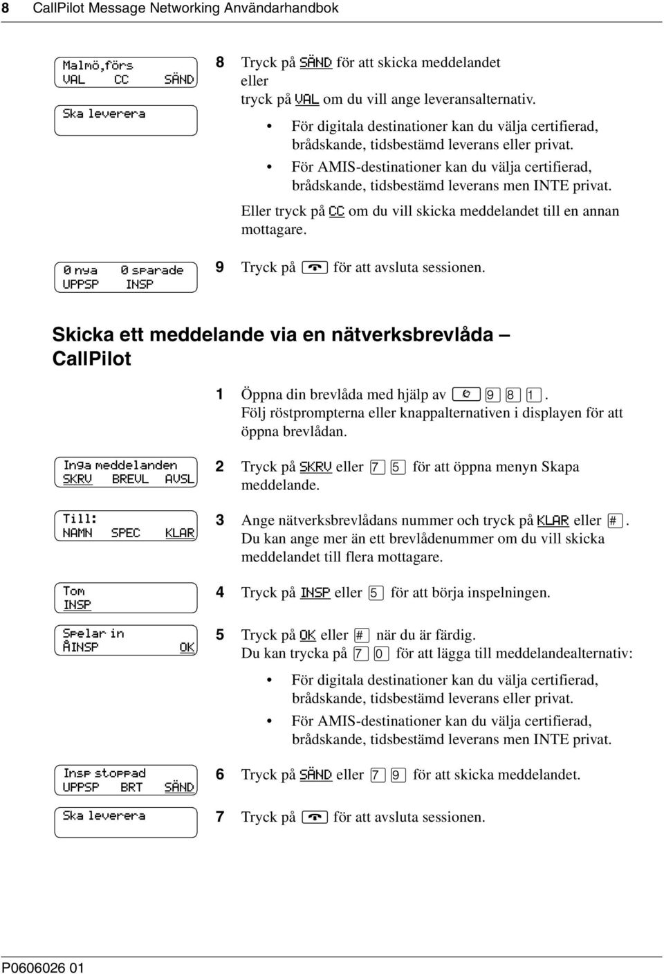 För AMIS-destinationer kan du välja certifierad, brådskande, tidsbestämd leverans men INTE privat. Eller tryck på CC om du vill skicka meddelandet till en annan mottagare.