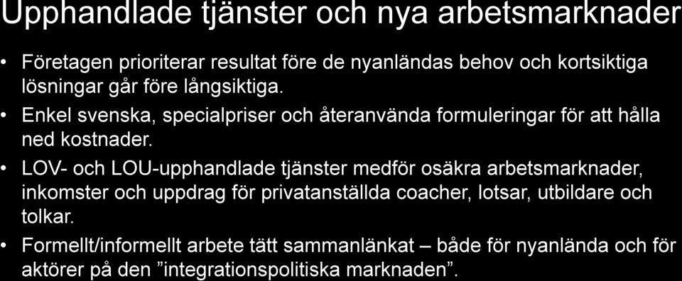 LOV- och LOU-upphandlade tjänster medför osäkra arbetsmarknader, inkomster och uppdrag för privatanställda coacher, lotsar,