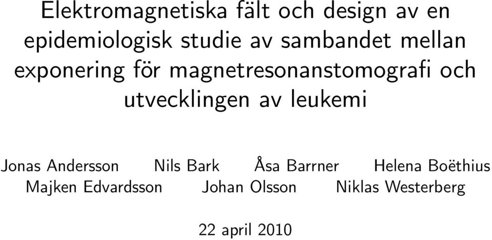 utvecklingen av leukemi Jonas Andersson Nils Bark Åsa Barrner