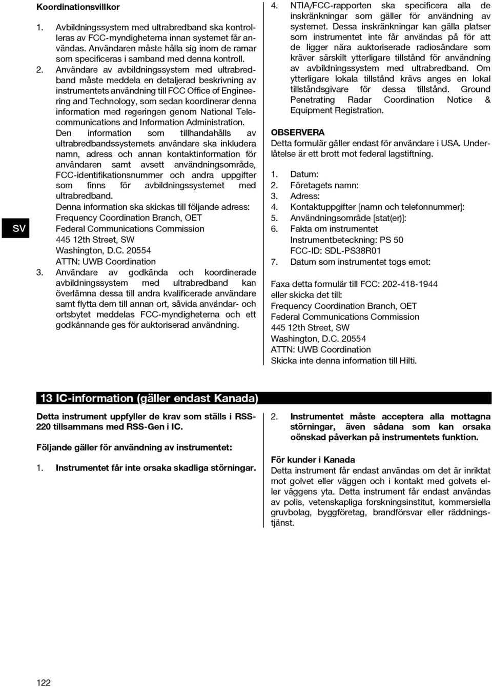 Användare av avbildningssystem med ultrabredband måste meddela en detaljerad beskrivning av instrumentets användning till FCC Office of Engineering and Technology, som sedan koordinerar denna