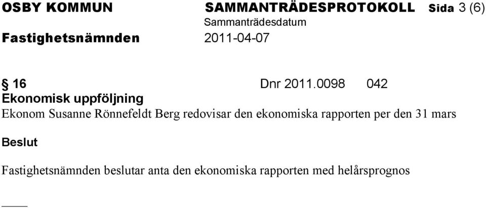 Berg redovisar den ekonomiska rapporten per den 31 mars