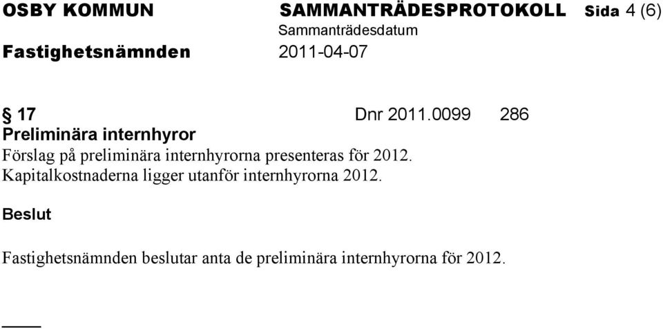 internhyrorna presenteras för 2012.