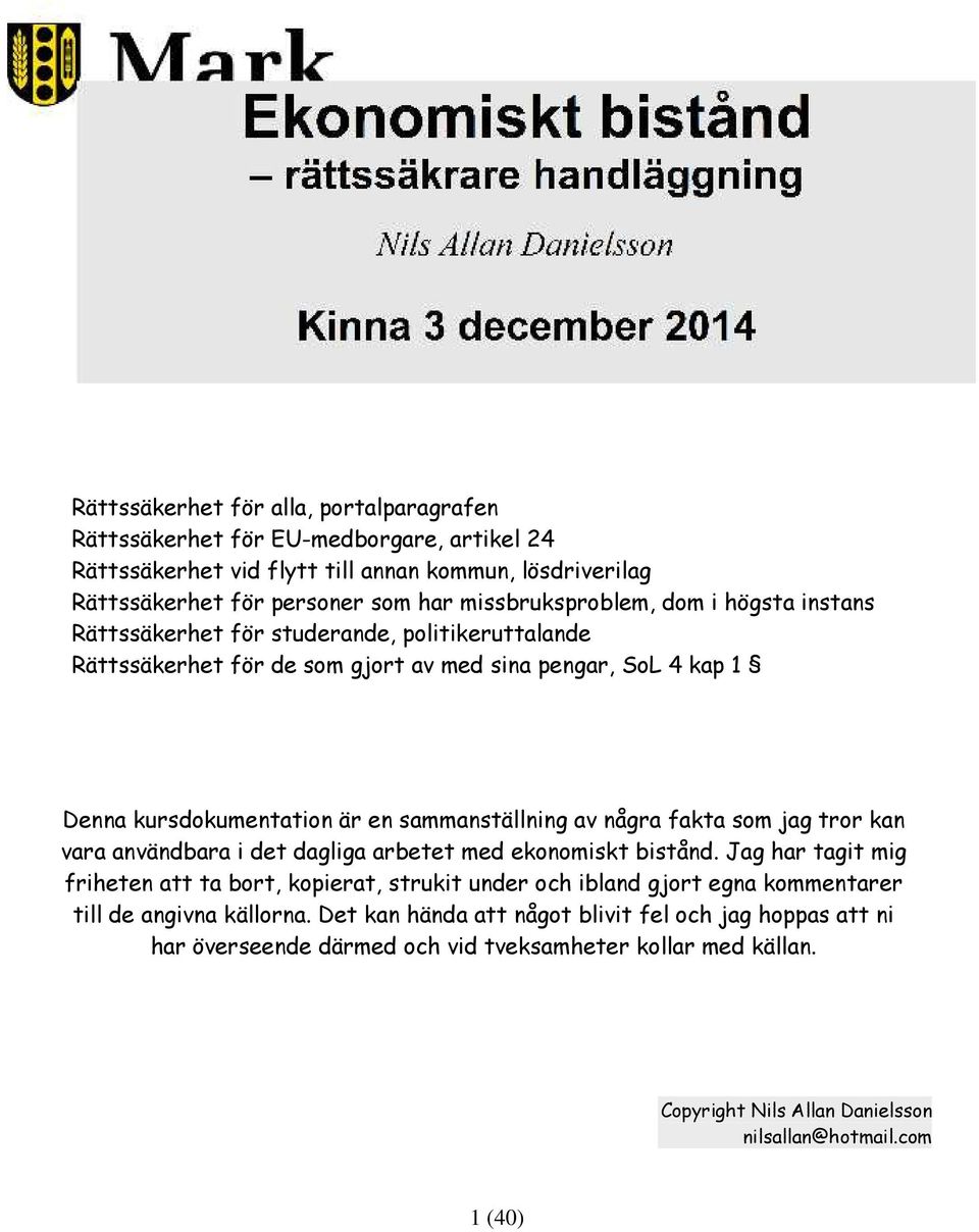sammanställning av några fakta som jag tror kan vara användbara i det dagliga arbetet med ekonomiskt bistånd.