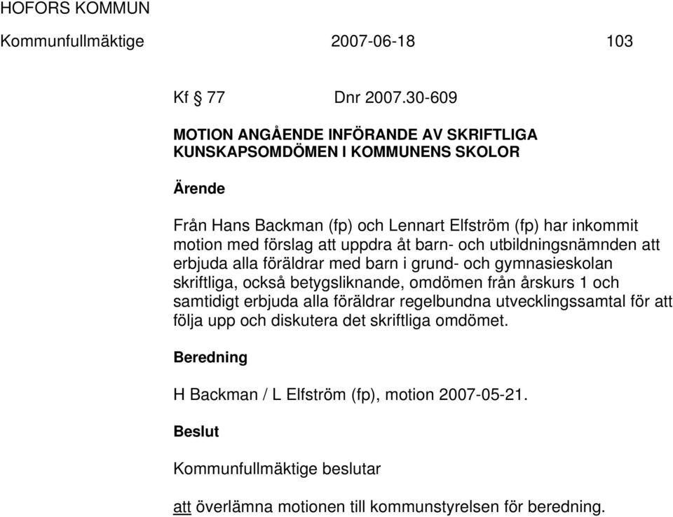 förslag att uppdra åt barn- och utbildningsnämnden att erbjuda alla föräldrar med barn i grund- och gymnasieskolan skriftliga, också betygsliknande, omdömen