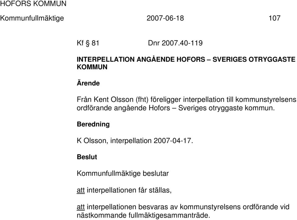 interpellation till kommunstyrelsens ordförande angående Hofors Sveriges otryggaste kommun.