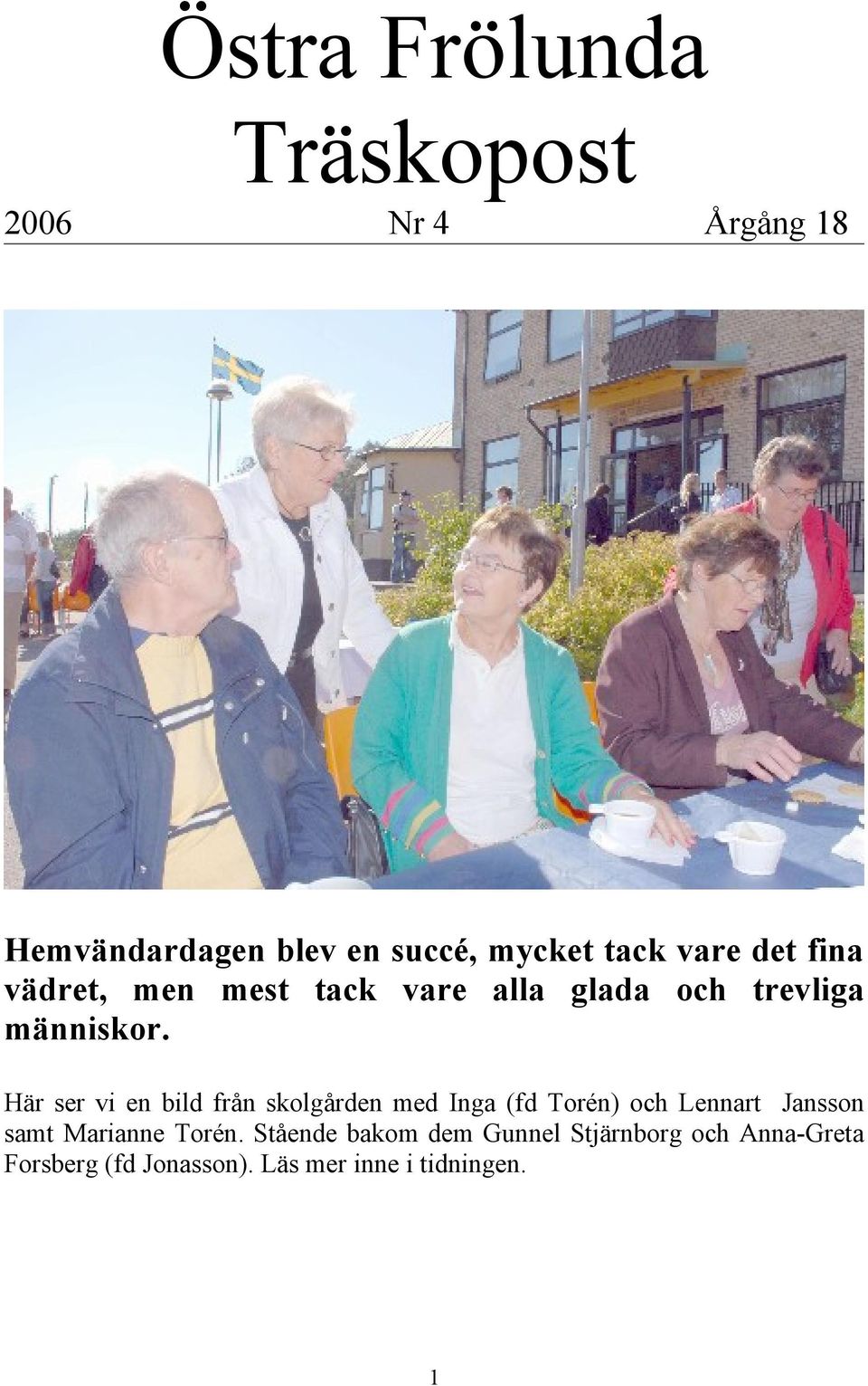 Här ser vi en bild från skolgården med Inga (fd Torén) och Lennart Jansson samt Marianne