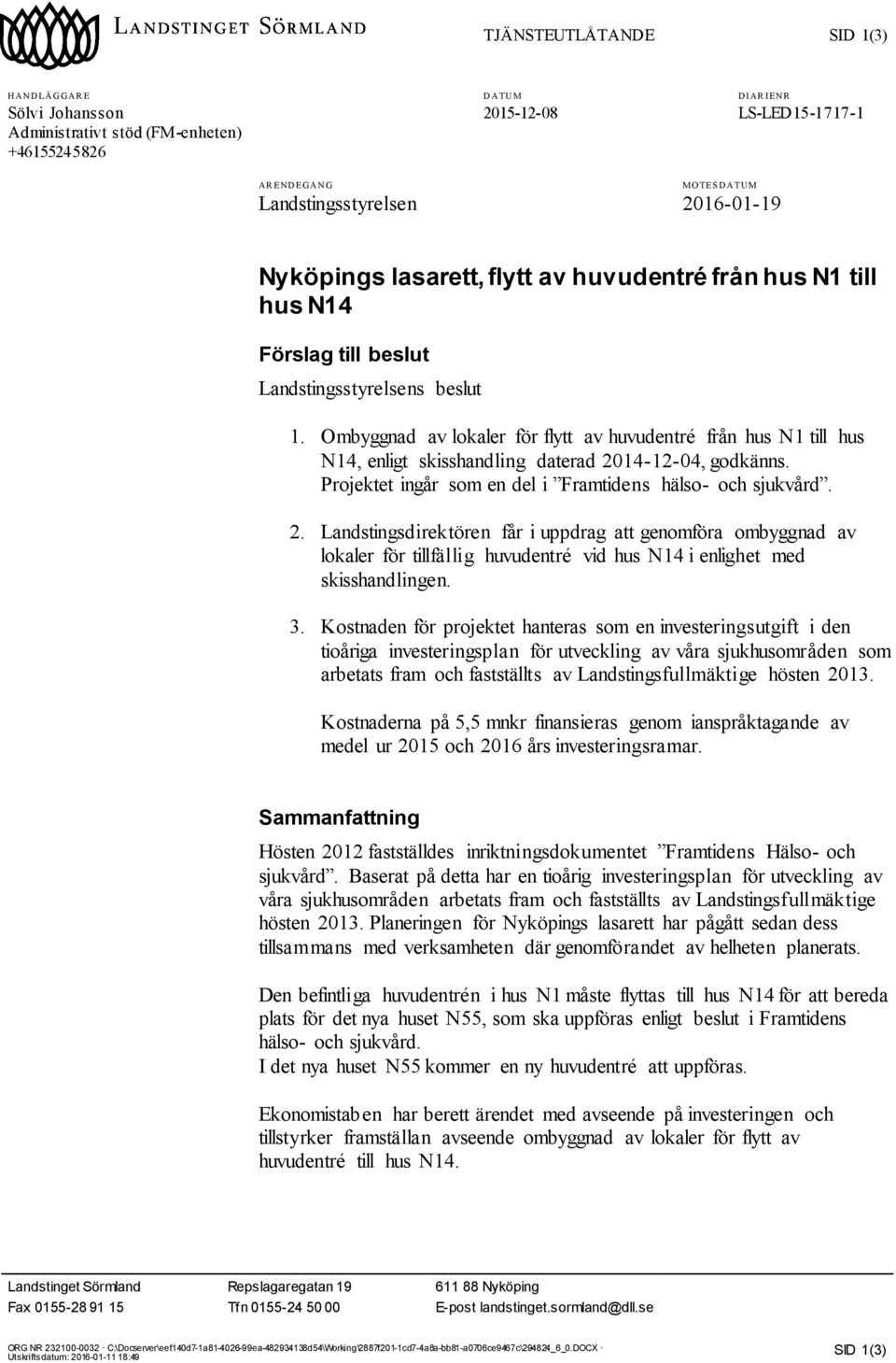 Ombyggnad av lokaler för flytt av huvudentré från hus N1 till hus N14, enligt skisshandling daterad 20