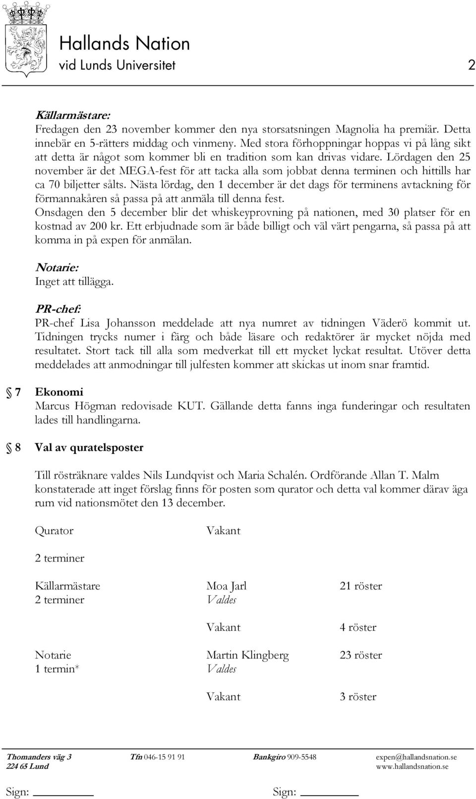 Lördagen den 25 november är det MEGA-fest för att tacka alla som jobbat denna terminen och hittills har ca 70 biljetter sålts.