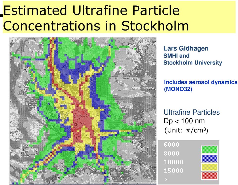 University Includes aerosol dynamics (MONO32)