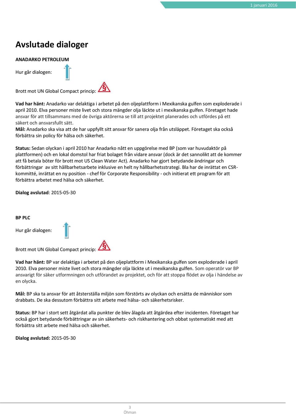 Företaget hade ansvar för att tillsammans med de övriga aktörerna se till att projektet planerades och utfördes på ett säkert och ansvarsfullt sätt.